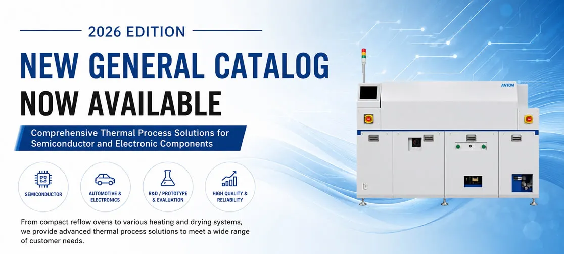 2026 General Catalog Released | Reflow Ovens & Thermal Process Solutions for Semiconductor and Electronics